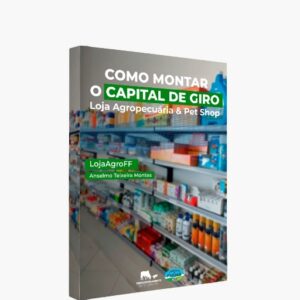 Como montar o Capital de Giro: Lojas Agropecuárias & Pet Shops